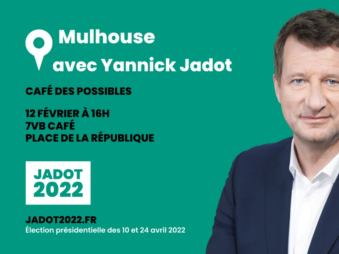 Café des Possibles Mulhouse / Yannick Jadot / 19 février 2022